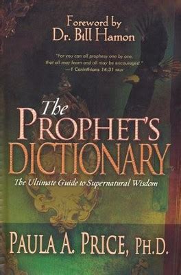 Download The Prophets Dictionary The Ultimate Guide To Supernatural Wisdom By Paula A Price