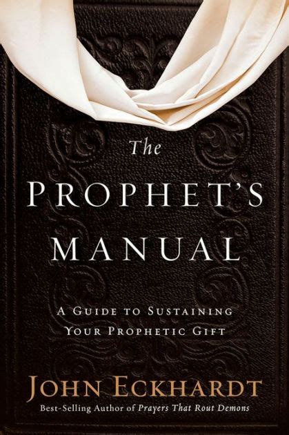 Full Download The Prophets Manual A Guide To Sustaining Your Prophetic Gift By John Eckhardt