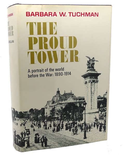 Read Online The Proud Tower A Portrait Of The World Before The War 18901914 By Barbara W Tuchman