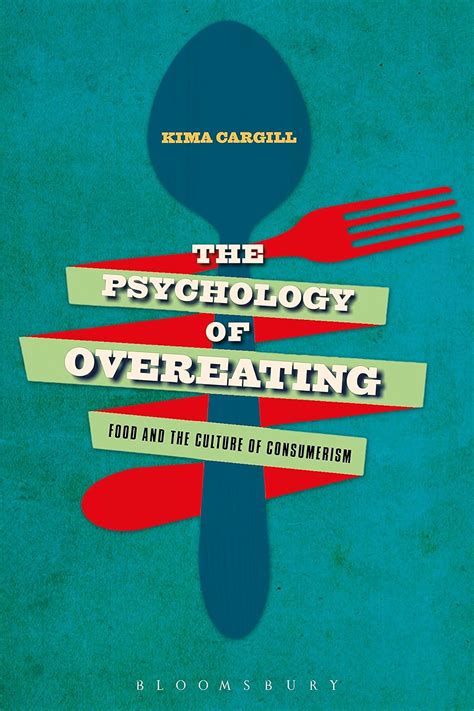 Full Download The Psychology Of Overeating Food And The Culture Of Consumerism By Kima Cargill
