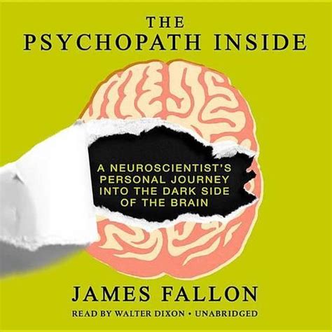 Full Download The Psychopath Inside A Neuroscientists Personal Journey Into The Dark Side Of The Brain By James Fallon