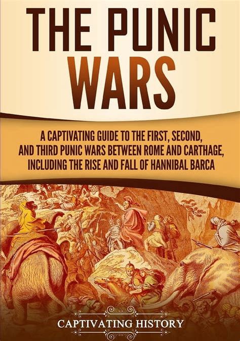 Read The Punic Wars A Captivating Guide To The First Second And Third Punic Wars Between Rome And Carthage Including The Rise And Fall Of Hannibal Barca By Captivating History