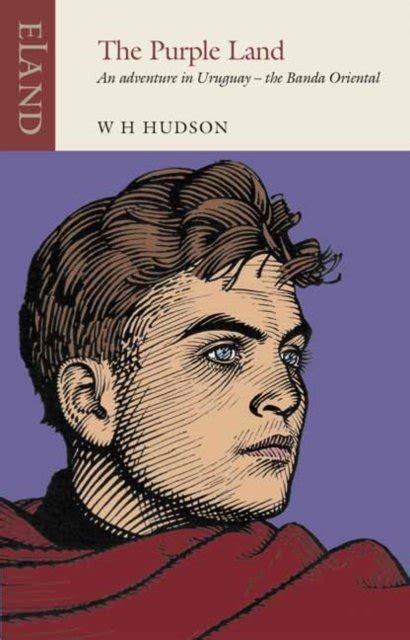 Download The Purple Land An Adventure In Uruguay Or The Banda Oriental By W H Hudson