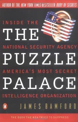 Read The Puzzle Palace Inside The National Security Agency Americas Most Secret Intelligence Organization By James Bamford