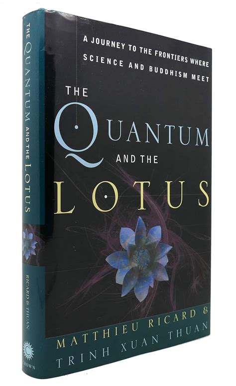 Read The Quantum And The Lotus A Journey To The Frontiers Where Science And Buddhism Meet By Matthieu Ricard