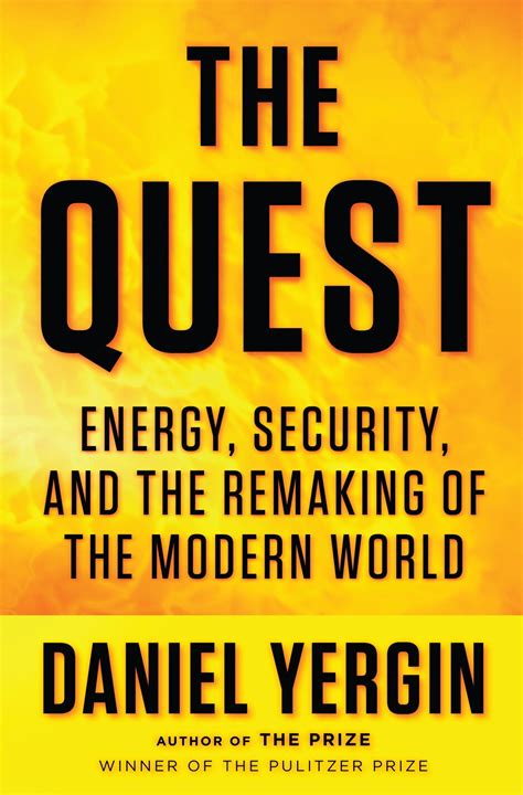 Download The Quest Energy Security And The Remaking Of The Modern World By Daniel Yergin