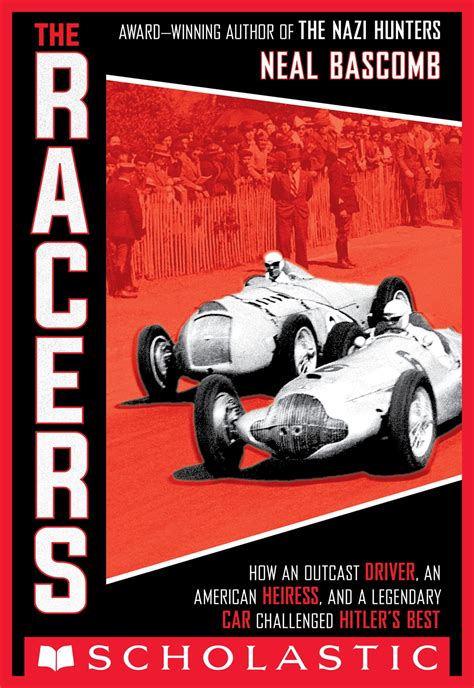 Full Download The Racers How An Outcast Driver An American Heiress And A Legendary Car Challenged Hitlers Best Scholastic Focus By Neal Bascomb