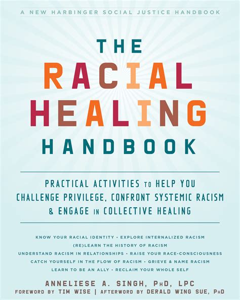 Download The Racial Healing Handbook Practical Activities To Help You Challenge Privilege Confront Systemic Racism And Engage In Collective Healing The Social Justice Handbook Series By Anneliese A Singh
