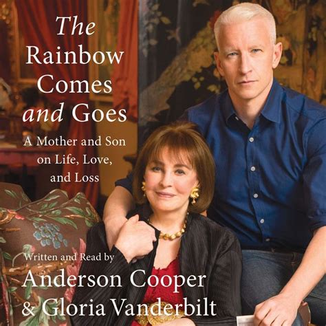Full Download The Rainbow Comes And Goes A Mother And Son On Life Love And Loss By Anderson Cooper