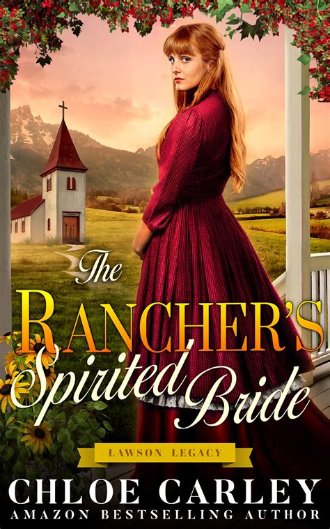 Full Download The Ranchers Spirited Bride A Christian Historical Romance Book Lawson Legacy 2 By Chloe Carley