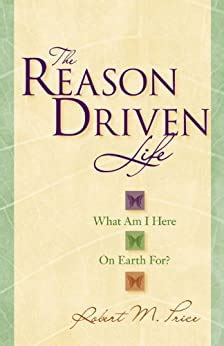 Download The Reason Driven Life What Am I Here On Earth For By Robert M Price