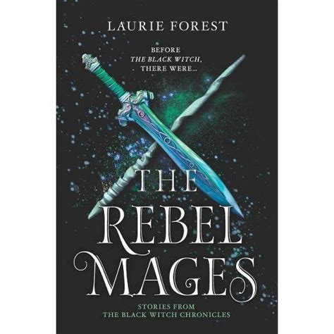 Download The Rebel Mages The Black Witch Chronicles Books 05  15 By Laurie Forest