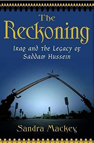 Download The Reckoning Iraq And The Legacy Of Saddam Hussein By Sandra Mackey