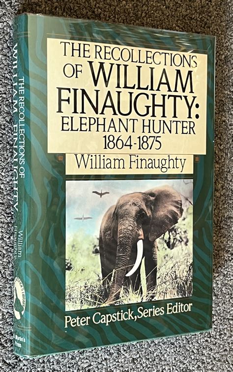 Read Online The Recollections Of William Finaughty Elephant Hunter By William Finaughty