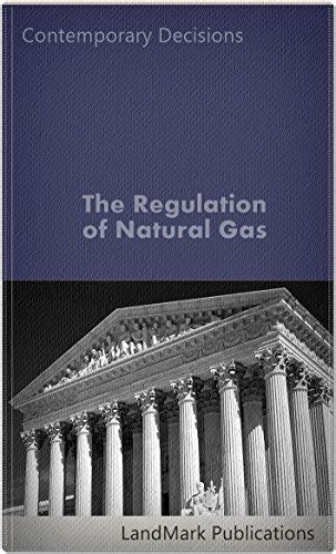 Read The Regulation Of Natural Gas Litigator Series By Landmark Publications