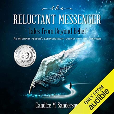 Download The Reluctant Messengertales From Beyond Belief An Ordinary Persons Extraordinary Journey Into The Unknown By Ms Candice M Sanderson