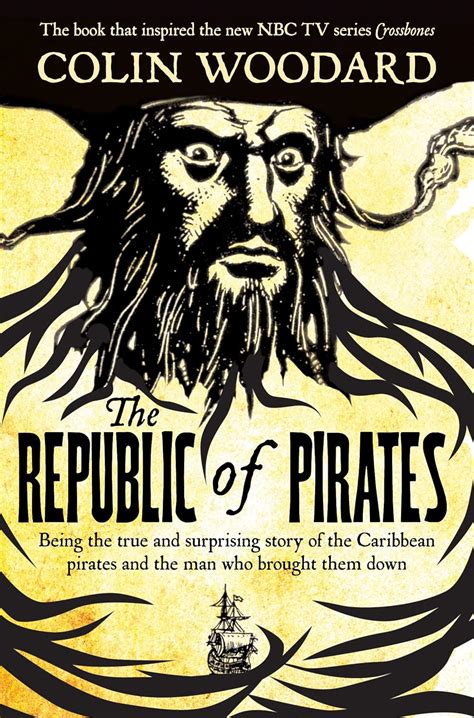 Full Download The Republic Of Pirates Being The True And Surprising Story Of The Caribbean Pirates And The Man Who Brought Them Down By Colin Woodard