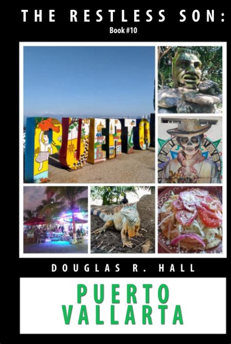 Read The Restless Son  Puerto Vallarta Adventures In Solo Travel By Douglas R Hall
