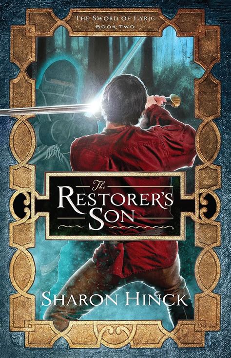 Read Online The Restorers Son The Sword Of Lyric 2 By Sharon Hinck