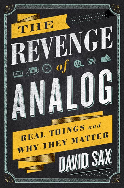 Full Download The Revenge Of Analog Real Things And Why They Matter By David Sax