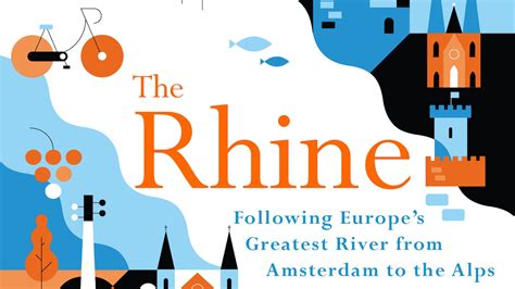 Read The Rhine Following Europes Greatest River From Amsterdam To The Alps By Ben Coates