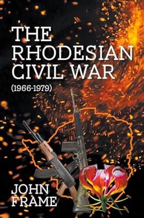 Download The Rhodesian Civil War 19661979 By John Frame