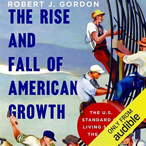 Read The Rise And Fall Of American Growth The Us Standard Of Living Since The Civil War By Robert J Gordon