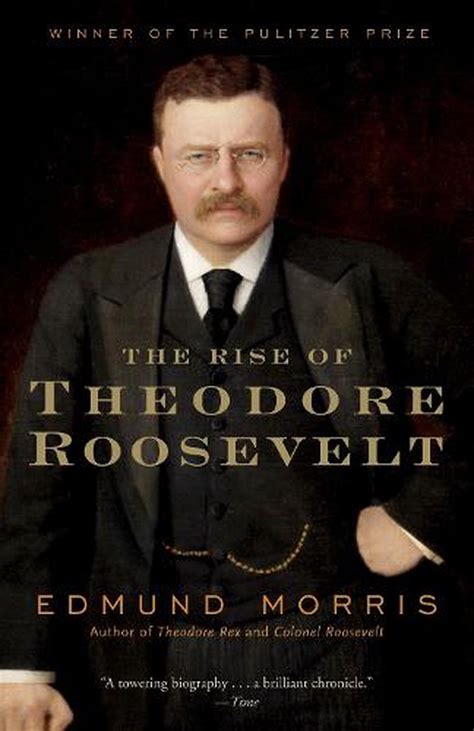 Download The Rise Of Theodore Roosevelt By Edmund Morris
