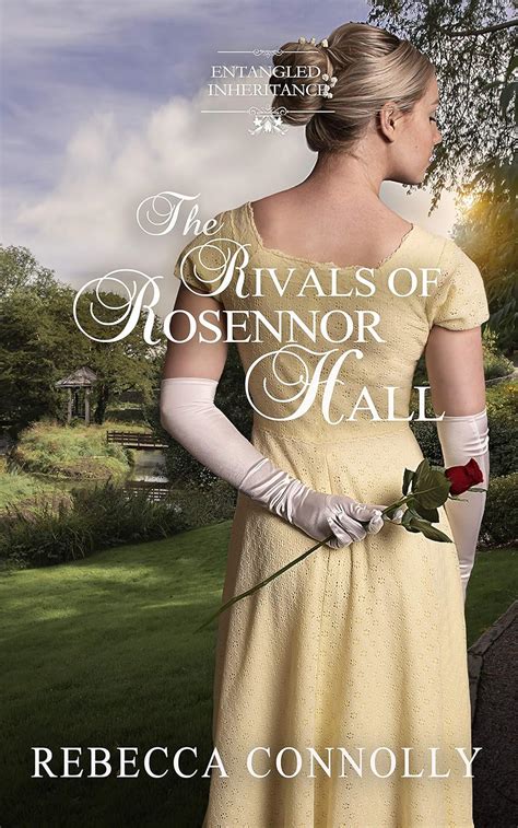 Read Online The Rivals Of Rosennor Hall Entangled Inheritance 3 By Rebecca Connolly