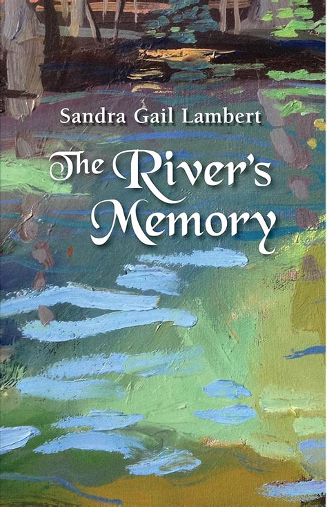 Full Download The Rivers Memory By Sandra Gail Lambert