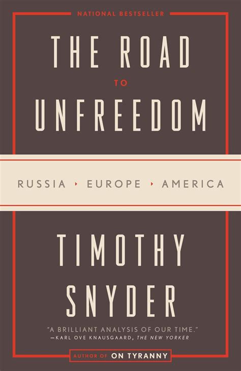 Read The Road To Unfreedom Russia Europe America By Timothy Snyder