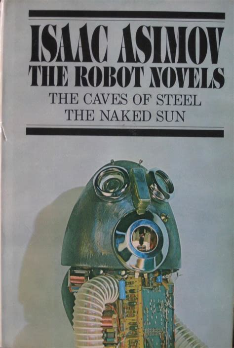 Read Online The Robot Novels The Caves Of Steel  The Naked Sun  The Robots Of Dawn Robot 13 By Isaac Asimov