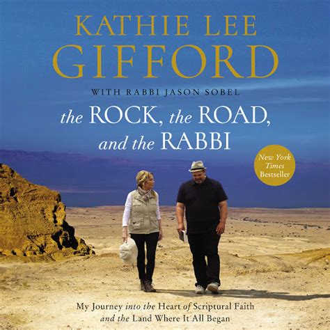 Read The Rock The Road And The Rabbi My Journey Into The Heart Of Scriptural Faith And The Land Where It All Began By Kathie Lee Gifford