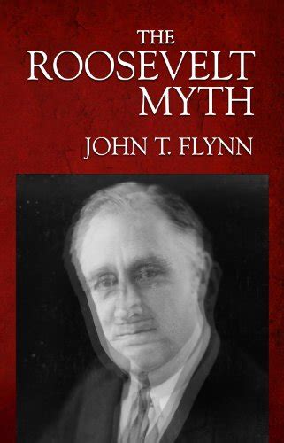 Read Online The Roosevelt Myth By John T Flynn