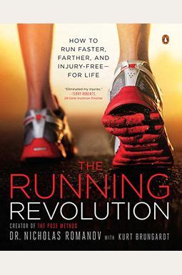 Full Download The Running Revolution How To Run Faster Farther And Injuryfreefor Life By Nicholas Romanov