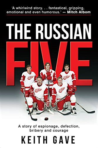 Read Online The Russian Five A Story Of Espionage Defection Bribery And Courage By Keith Gave