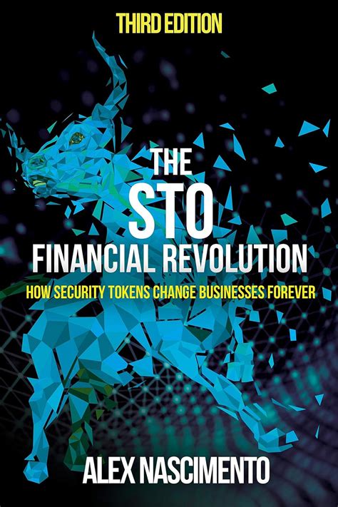 Full Download The Sto Financial Revolution How Security Tokens Change Businesses Forever  2 Edition By Alex  Nascimento