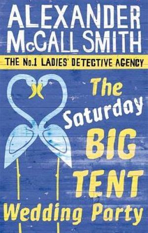 Read Online The Saturday Big Tent Wedding Party More From The No 1 Ladies Detective Agency By Alexander Mccall Smith