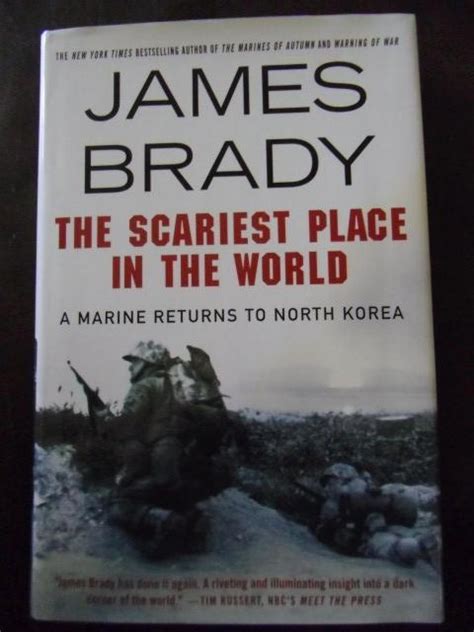 Read The Scariest Place In The World A Marine Returns To North Korea By James Brady