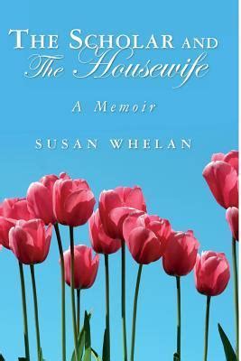 Read The Scholar And The Housewife By Susan  Whelan
