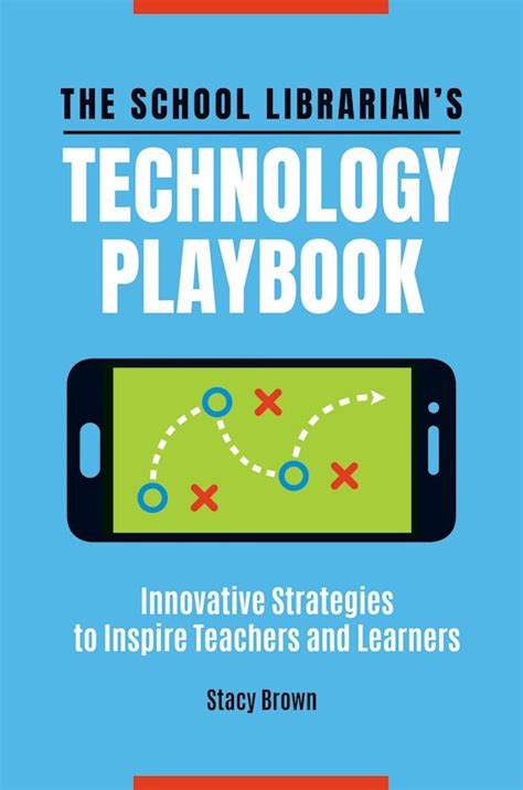 Full Download The School Librarians Technology Playbook Innovative Strategies To Inspire Teachers And Learners By Stacy   Brown