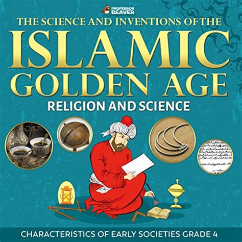 Download The Science And Inventions Of The Islamic Golden Age  Religion And Science  Childrens Islam Books By Professor Beaver
