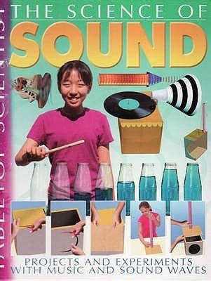 Full Download The Science Of Sound Projects And Experiments With Music And Sound Waves By Steve Parker