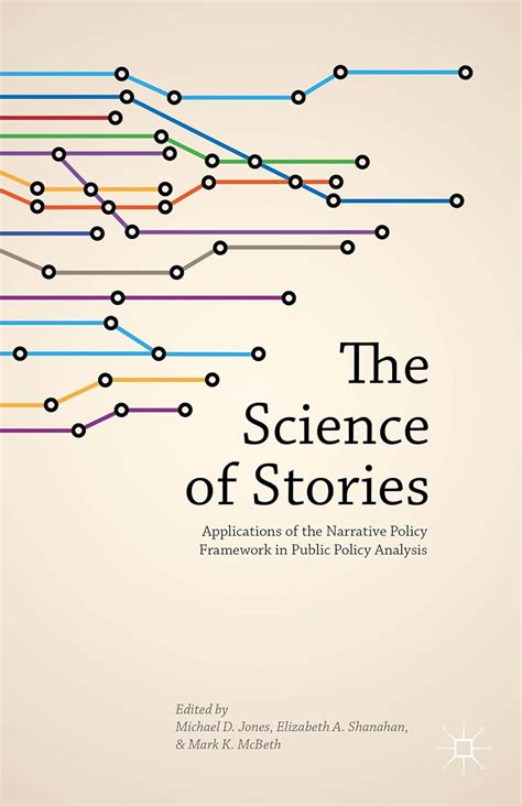 Full Download The Science Of Stories Applications Of The Narrative Policy Framework In Public Policy Analysis By Elizabeth A Shanahan