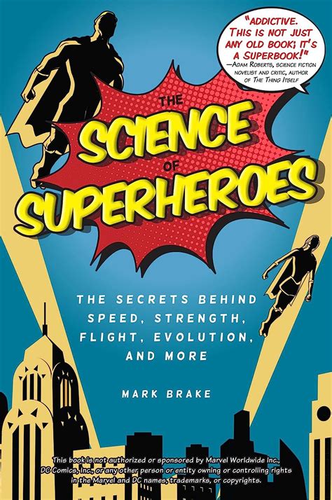 Read Online The Science Of Superheroes The Secrets Behind Speed Strength Flight Evolution And More By Mark Brake