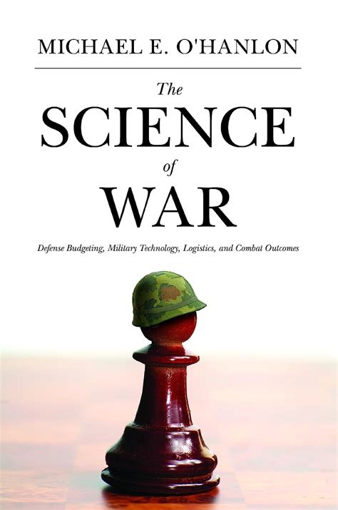 Read The Science Of War Defense Budgeting Military Technology Logistics And Combat Outcomes By Michael E Ohanlon