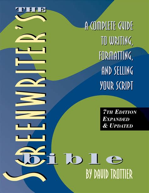 Read Online The Screenwriters Bible 7Th Edition A Complete Guide To Writing Formatting And Selling Your Script By David Trottier