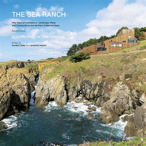 Read Online The Sea Ranch Fifty Years Of Architecture Landscape Place And Community On The Northern California Coast  Sea Ranch Illustrated Coffee Table Book By Donlyn Lyndon