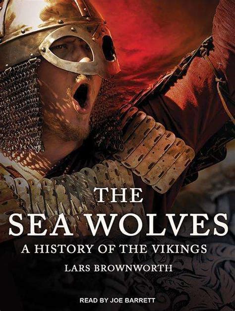 Read The Sea Wolves A History Of The Vikings By Lars Brownworth