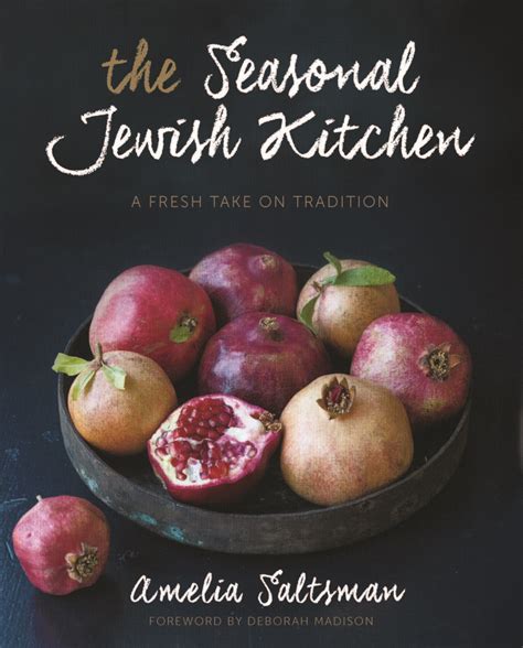 Full Download The Seasonal Jewish Kitchen A Fresh Take On Tradition By Amelia Saltsman